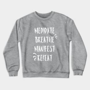 Meditate, breathe, manifest, repeat Crewneck Sweatshirt